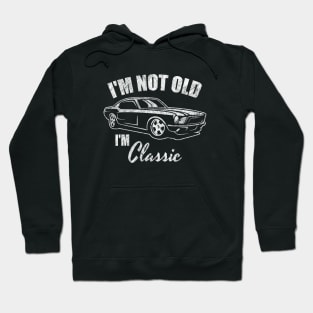 I'm Not Old I'm Classic - Retro Car Design Fun Vintage 50s 60s 70s Gift American Old Car Tee Hoodie